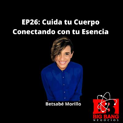 EP26: Cuida tu Cuerpo Conectando con tu Esencia