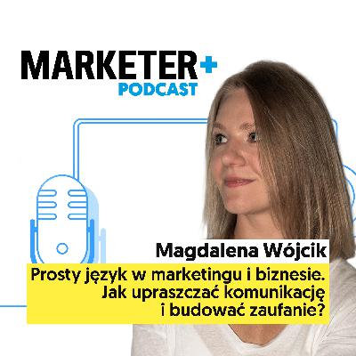 Prosty język w marketingu i biznesie. Jak upraszczać komunikację i budować zaufanie? | Magdalena Wójcik Prosty język w marketingu i biznesie. Jak upraszczać komunikację i budować zaufanie? | Magdalena Wójcik
