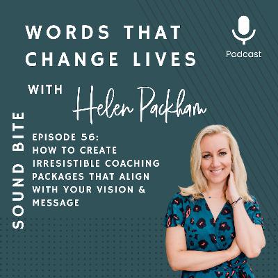 Ep 56: How to Create Irresistible Coaching Packages that Align with your Vision & Message