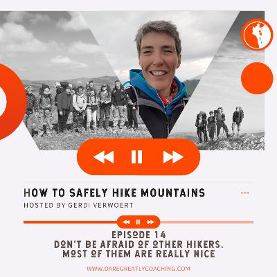Episode 14: Don't be afraid of other hikers. Most of them are really nice Episode 14: Don't be afraid of other hikers. Most of them are really nice