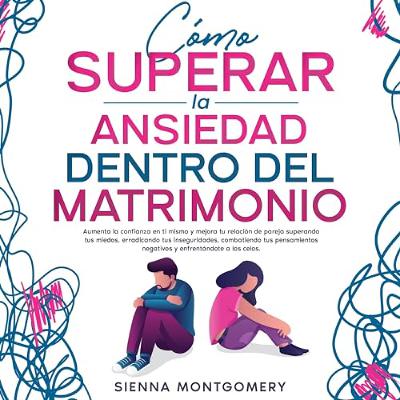 Cómo superar la ansiedad dentro del matrimonio [How to Overcome Anxiety Within Marriage] (Audiolibro) | Prueba Gratis