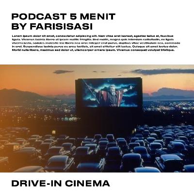 DRIVE-IN CINEMA?! - Podcast 5 Menit by farisisasi DRIVE-IN CINEMA?! - Podcast 5 Menit by farisisasi