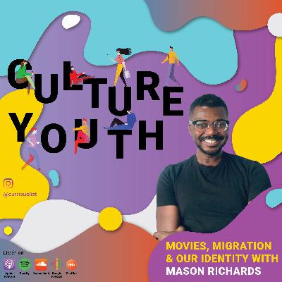 Episode 29: Movies, Migration & Our Identity | Featuring Mason Richards