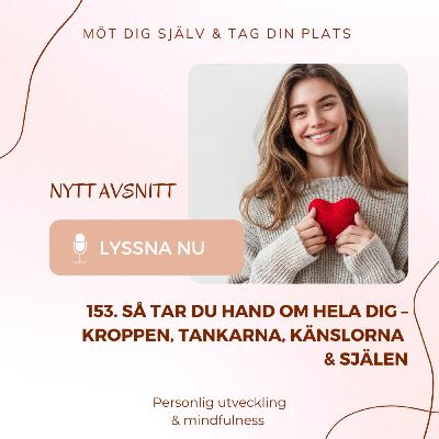 153. Så tar du hand om hela dig – kroppen, tankarna, känslorna & själen