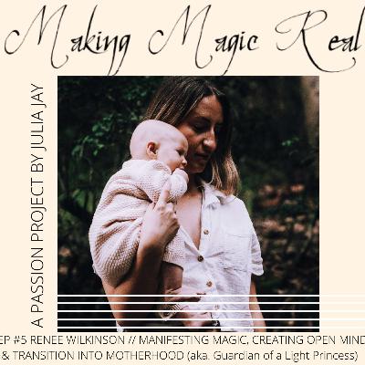 Renee Wilkinson // Manifesting Magic, Creating Open Mind & Transition into Motherhood Renee Wilkinson // Manifesting Magic, Creating Open Mind & Transition into Motherhood