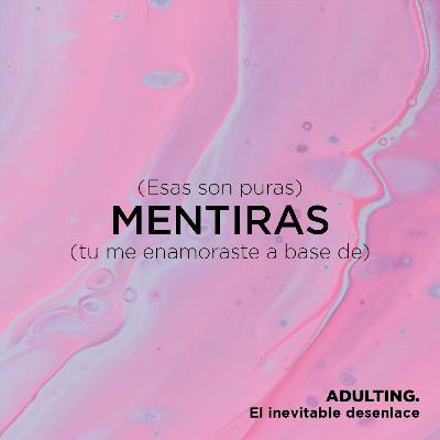 Episodio 09- Mentiras con Sofi Girón. Episodio 09- Mentiras con Sofi Girón.