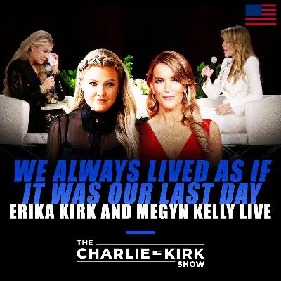 "We Always Lived as if it Was Our Last Day" — Erika Kirk and Megyn Kelly LIVE