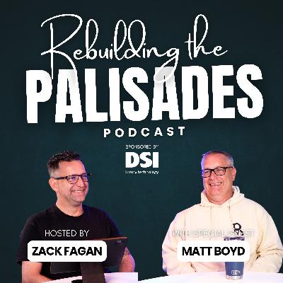 Rebuilding the Palisades with Matt Boyd
