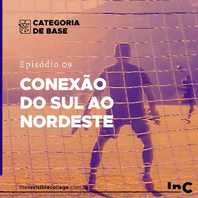 #CategoriaDeBase - Ep. 09 - Conexão do Sul ao Nordeste #CategoriaDeBase - Ep. 09 - Conexão do Sul ao Nordeste