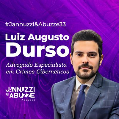 LUIZ AUGUSTO DURSO | Advogado especialista em c!m3s cibernéticos #JannuzziEAbuzze33