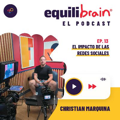 El Impacto de las Redes Sociales - Equilibrain El Podcast - EP13 El Impacto de las Redes Sociales - Equilibrain El Podcast - EP13