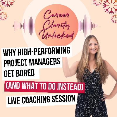 Why High-Performing Project Managers Get Bored (and What to Do Instead) | Live Coaching Session Why High-Performing Project Managers Get Bored (and What to Do Instead) | Live Coaching Session