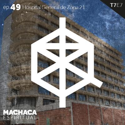 ep. 49 Hospital General de Zona 21