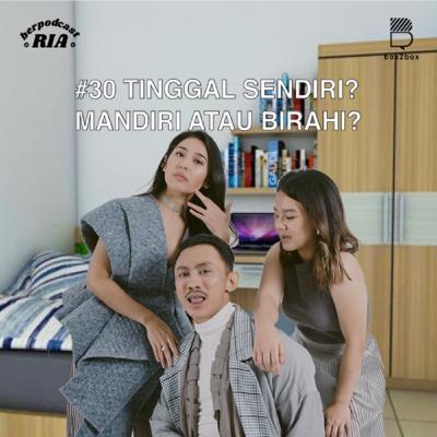 Keriaan 30 - “TINGGAL SENDIRI?! MANDIRI ATAU BIRAHI?”