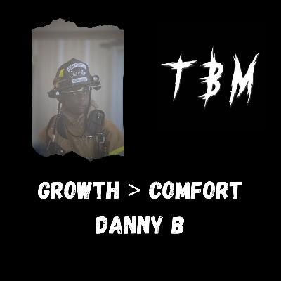 Episode 20. Growth over Comfort with Danny B Episode 20. Growth over Comfort with Danny B