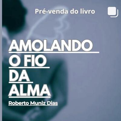 AMOLANDO O FIO DA ALMA