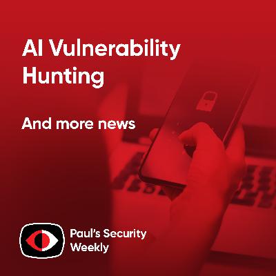 AI Vulnerability Hunting - PSW #913 AI Vulnerability Hunting - PSW #913