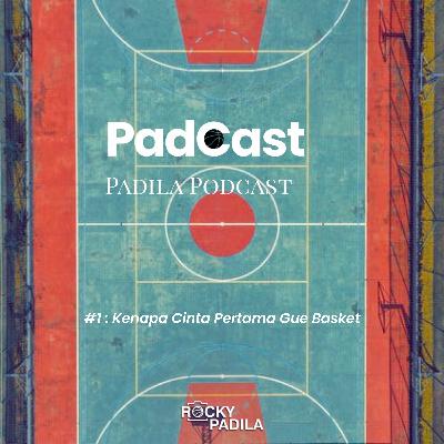 PadCast #1: Kenapa Basket Jadi Cinta Pertama Gue?