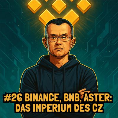#26 Binance, BNB, Aster: Das Imperium des CZ