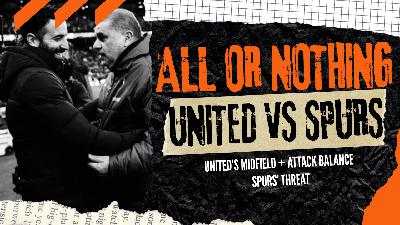 Manchester United Weekly :: 7-1 Victory vs Bilbao + All Spurs Games this season :: Will United Flip the Script?