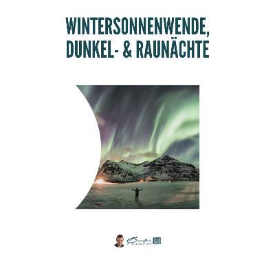 Seelische Transformation und Träume zur Zeit der Wintersonnenwende & Raunächte