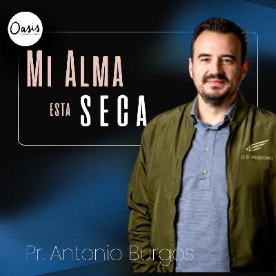 MI ALMA ESTA SECA - PS ANTONIO BURGOS MI ALMA ESTA SECA - PS ANTONIO BURGOS