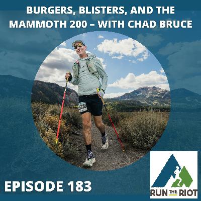 EP183 - Burgers, Blisters, and the Mammoth 200 – With Chad Bruce EP183 - Burgers, Blisters, and the Mammoth 200 – With Chad Bruce