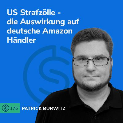 #175 - US Strafzölle - die Auswirkung auf deutsche Amazon Händler