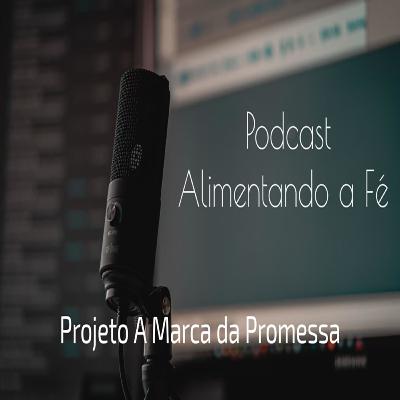 PodCast - Alimentando a Fé – Devocional da Meia Noite - "Porque me viste, Tomé, creste; bem-aventurados os que não viram e creram"