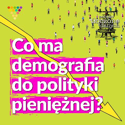 Co ma demografia do polityki pieniężnej?
