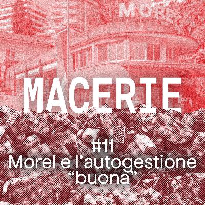 #11 - Morel e l’autogestione 'buona'