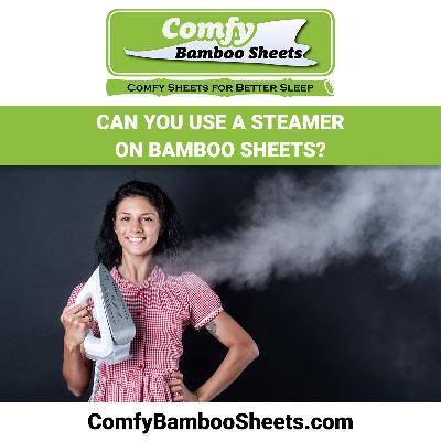 Can You Use a Steamer on Bamboo Sheets? Can You Use a Steamer on Bamboo Sheets?