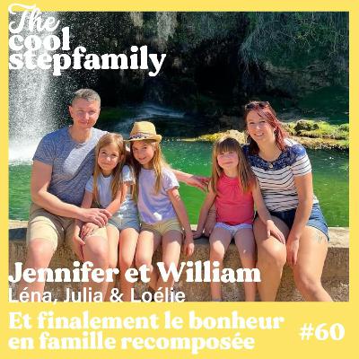 ÉPISODE 60 - Jennifer, Et finalement le bonheur en famille recomposée