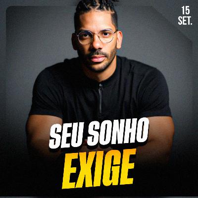 SEU SONHO EXIGE | Ponto de Vista 15/set