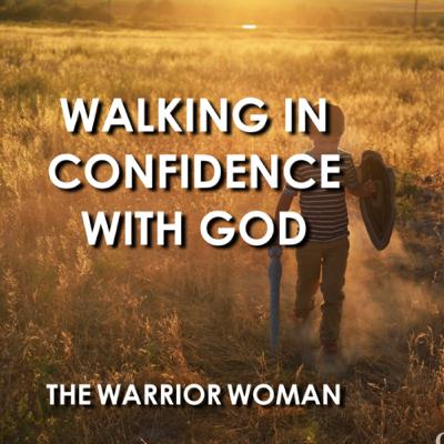 WALKING IN CONFIDENCE WITH GOD WALKING IN CONFIDENCE WITH GOD