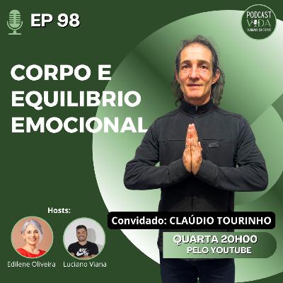 098 - Corpo e Equilibrio Emocional | Claudio Tourinho