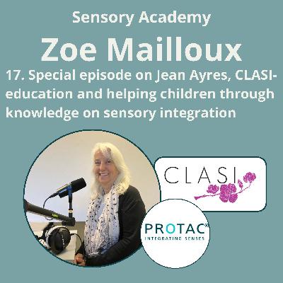 17. Special episode on Jean Ayres, CLASI-education and helping children through knowledge on sensory integration with Dr. Zoe Mailloux