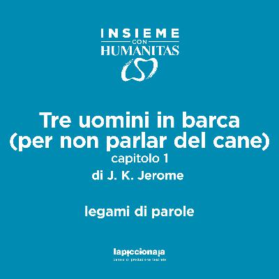 CAPITOLO 1 - Tre uomini in barca (per non parlar del cane) di J.K. Jerome