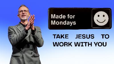 Take Jesus to Work With You | Week 3: Made for Mondays | JC Worley Take Jesus to Work With You | Week 3: Made for Mondays | JC Worley