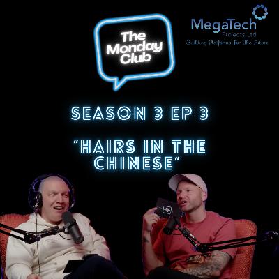 Season 3 Episode 3 - Hairs in the Chinese
