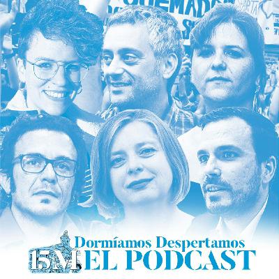 Dormíamos, despertamos. 4, Políticas de cambio (15M EL PODCAST)