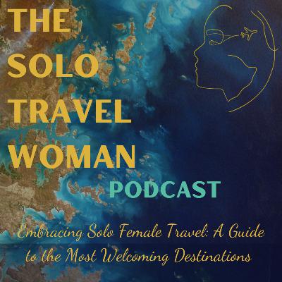 Embracing Solo Female Travel: A Guide to the Most Welcoming Destinations