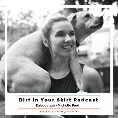 #129 - Michelle Ford on Ultras, Obstacle Racing, Van Life, and living in Squamish, British Columbia