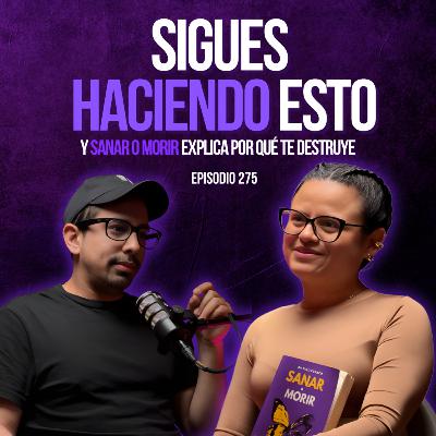 Sanar o Morir nos expuso un hábito que TODOS normalizan… y que te está destruyendo 🦋 Ep. 275