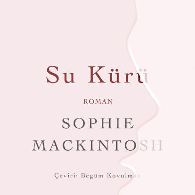 Sophie Mackintosh - Su Kürü