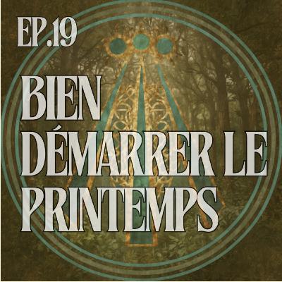Comment Accueillir le Printemps selon le Druidisme Moderne : Corps, Maison et Clan