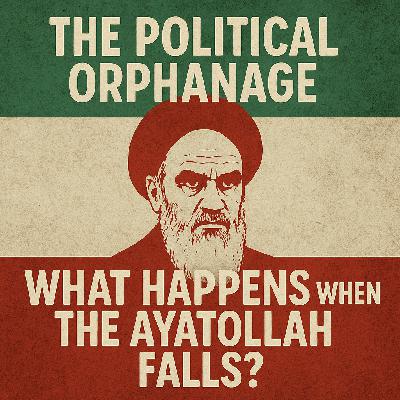 What Happens When the Ayatollah Falls?