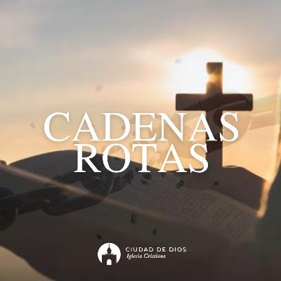 Cadenas Rotas - Ps. Alejandro Mascareño