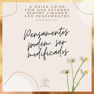 Pensamentos podem ser mudados.