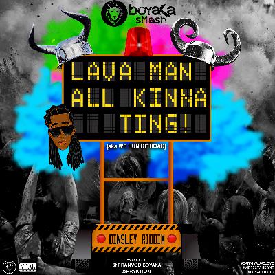 Boyaka Smash ft. Lava Man - All Kinna Ting [Dinsley Riddim]